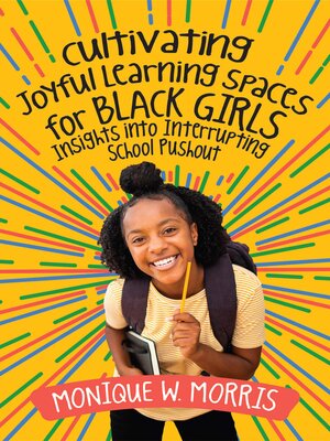 cover image of Cultivating Joyful Learning Spaces for Black Girls